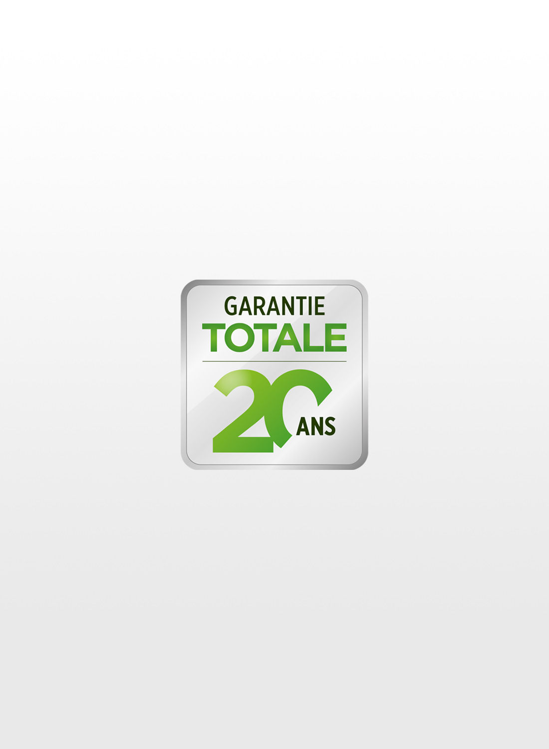Une Garantie Totale pendant 20 ans